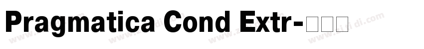 Pragmatica Cond Extr字体转换 Pragmatica Cond Extr字体转换